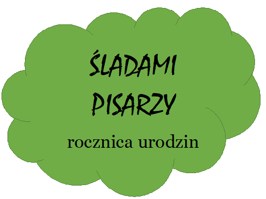 rocznica literacka śladami pisarzy urodziny