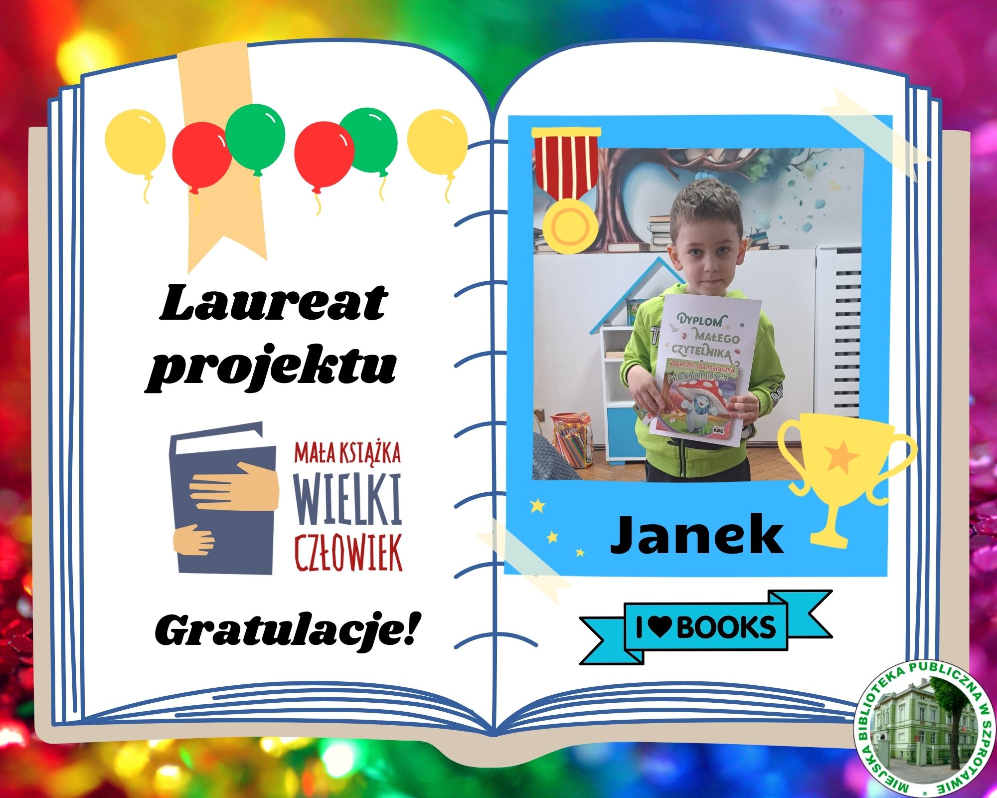 kolaż zdjęcia chłopca z dyplomem w ramce z napisem Janek i love books z lewej napis laureat projektu mała książka wielki człowiek i logo na dole napis gratulacje po prawej logo biblioteki