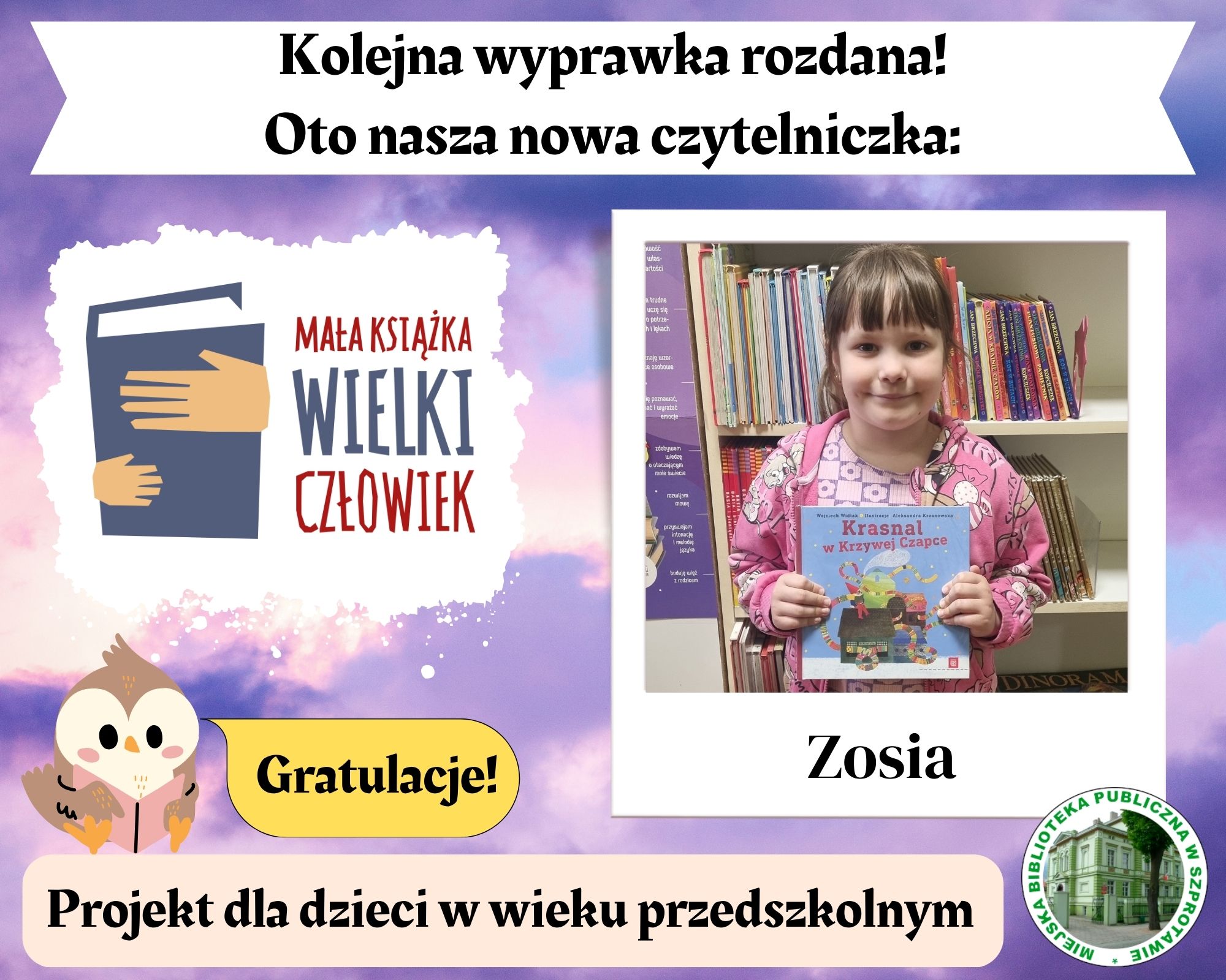 kolaż zdjęcia dziewczynki Zosi z napisem kolejna wyprawka rozdana Oto nasza nowa czytelniczka. gratulacje projekt dla dzieci w wieku przedszkolnym na dole logo biblioteki i projektu mała książka wielki człowiek