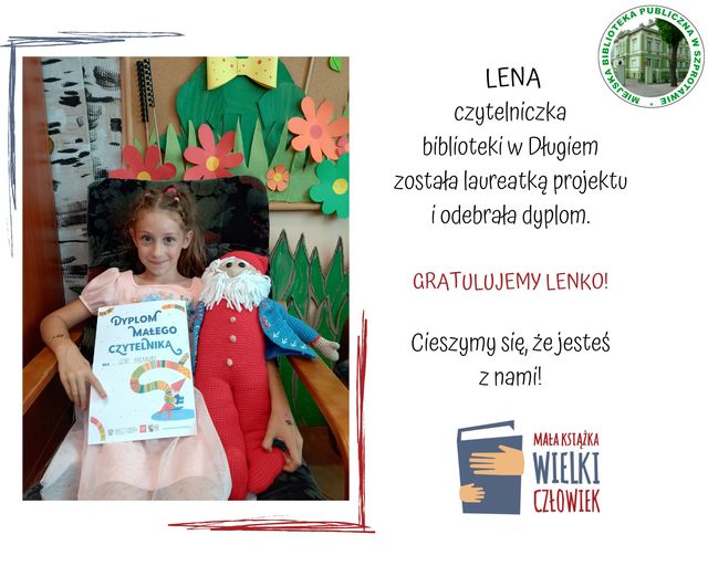 zdjęcie dziewczynki z dyplomem i maskotką krasnala po prawej napis Lena czytelniczka biblioteki w Długiem została laureatką projektu i odebrała dyplom. gratulujemy Lenko cieszyme się że jesteś z nami, na górze logo biblioteki, na dole logo mała książka wielki człowiek