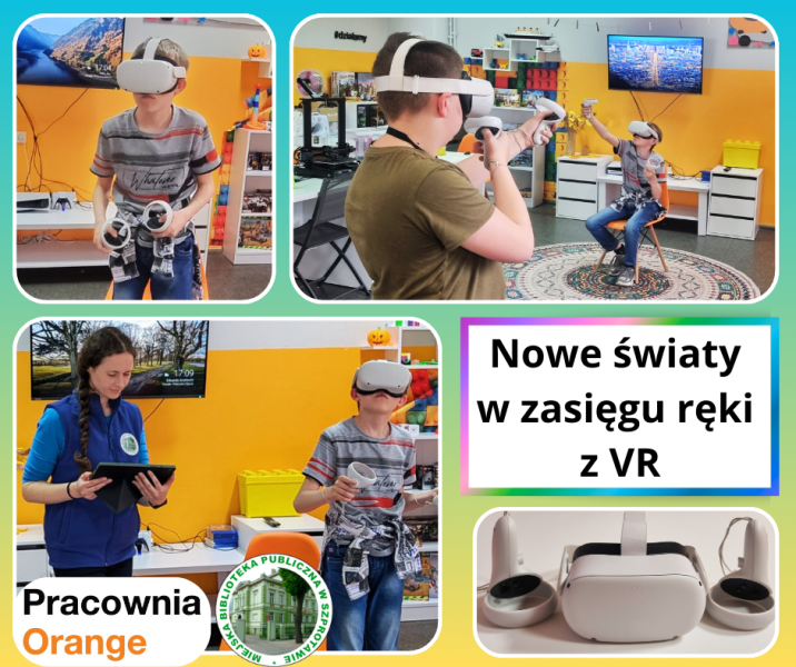kolaż zdjęć dzieci i bibliotekarki z goglami VR, obok napis nowe światy w zasięgu ręki z VR, po lewej logo biblioteki i pracowni orange