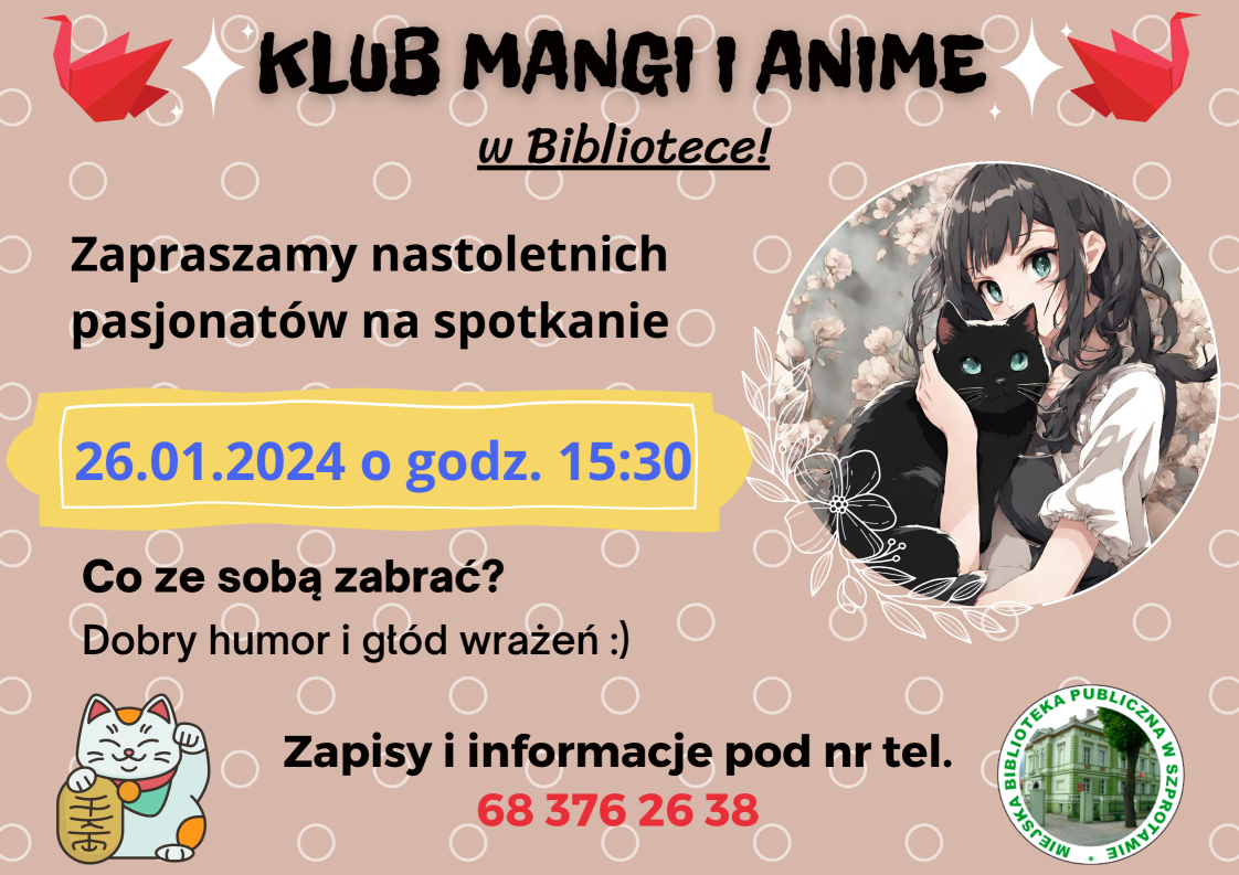 ogłoszenie Klub mangi i anime w bibliotece. Zapraszamy nastoletnich pasjonatów na spotkanie 26 stycznia o godz. 15.30. Co ze sobą zabrać Dobry humor i chęć dzielenia się wrażeniami. Zapisy i informacje pod nr tel. 68 376 26 38