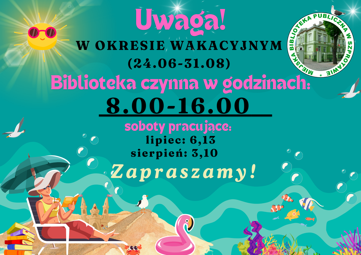 ogłoszenie uwaga w okresie wakacyjnym 24.06031.08 biblioteka czynna w godzinach 8.00 16.00. soboty pracujące lipiec 6 13 sierpień 3 10. zapraszamy po lewej logo biblioteki na dole grafika kobiety na plaży z książkami pod parasolem