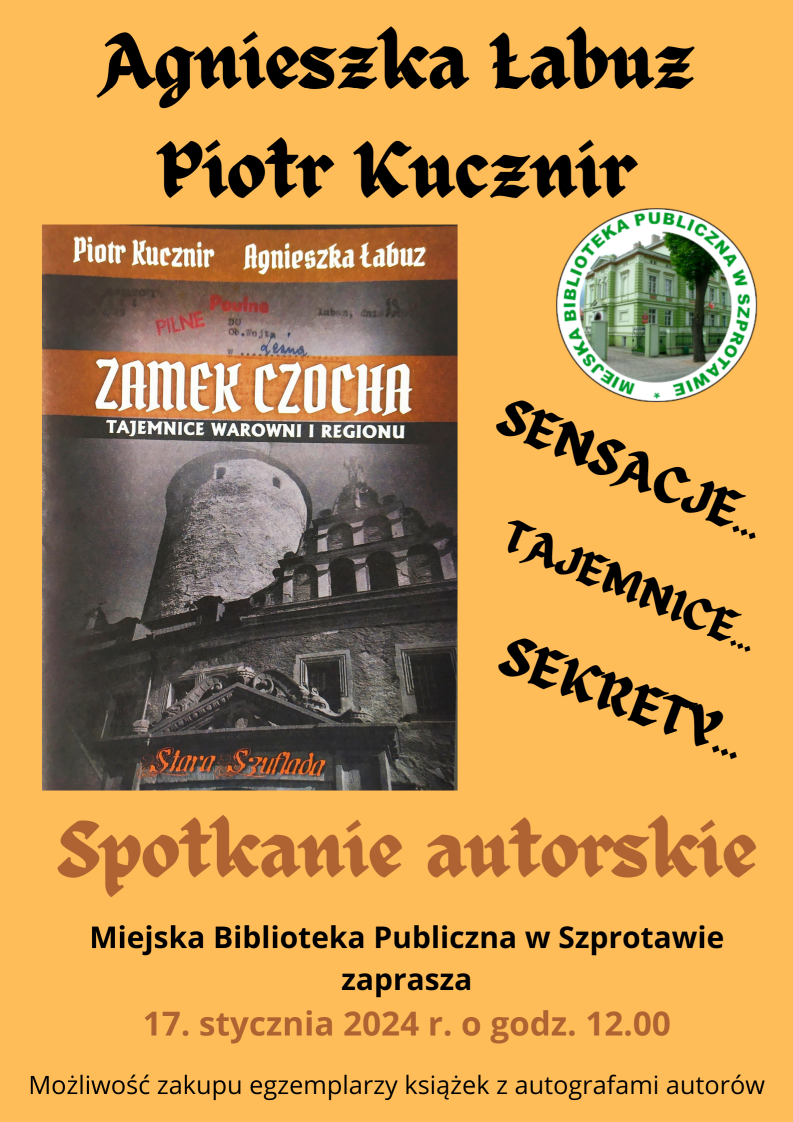 Plakat agnieszka łabuz piotr kucznir spotkanie autorskie. Miejska biblioteka publiczna w szprotawie zaprasza 17 stycznia 2024 r. o godz. 12.00. możliwość zakupu egzemplarzy książek z autografami autorów. na górze logo biblioteki