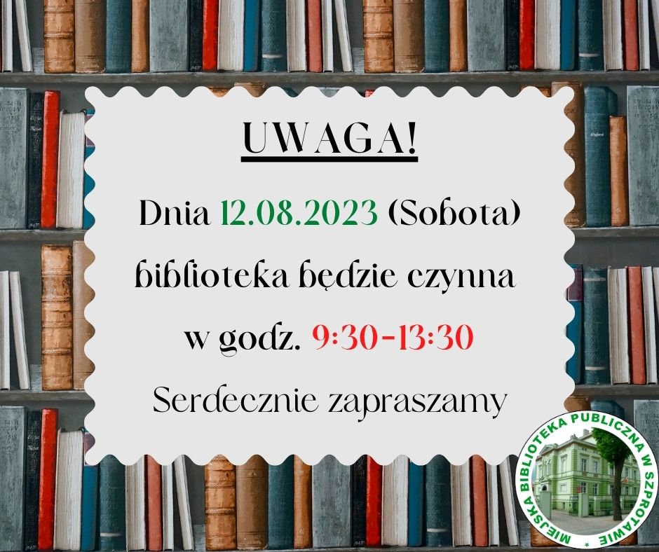 Uwaga Dnia 12 sierpnia 2023 roku sobota biblioteka będzie czynna w godzinach od 9.30 do 13.30. Sedecznie zapraszamy