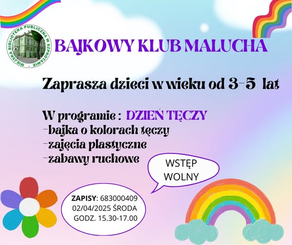 ogłoszenie z napisem bajkowy klub malucha zaprasza dzieci w wieku od 3 5 lat w programie dzień tęczy bajka o kolorach tęczy zajęcia plastyczne zabawy ruchowe wstęp wolny zapisy 683000409 02/04/2025 środa godz. 15.30-17.00, po lewej logo biblioteki